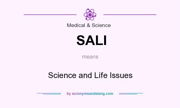 What does SALI mean? It stands for Science and Life Issues