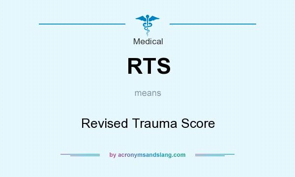 What does RTS mean? It stands for Revised Trauma Score