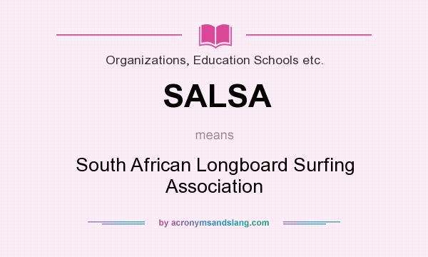What does SALSA mean? It stands for South African Longboard Surfing Association
