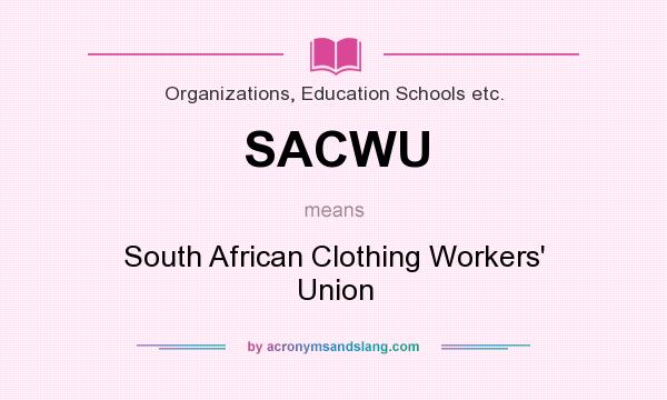 What does SACWU mean? It stands for South African Clothing Workers` Union