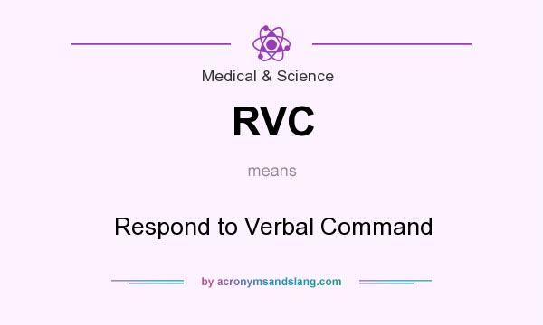 What does RVC mean? It stands for Respond to Verbal Command
