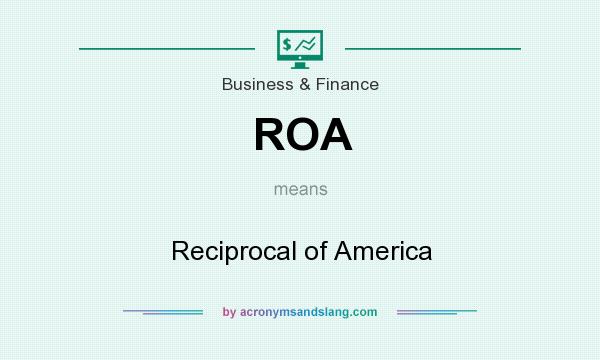 What does ROA mean? It stands for Reciprocal of America