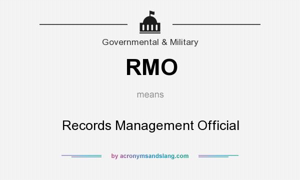 What does RMO mean? It stands for Records Management Official