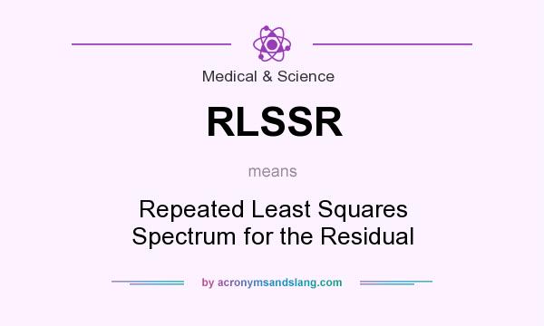 What does RLSSR mean? It stands for Repeated Least Squares Spectrum for the Residual