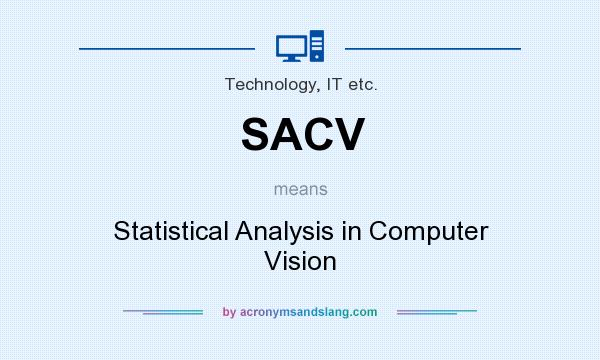 What does SACV mean? It stands for Statistical Analysis in Computer Vision