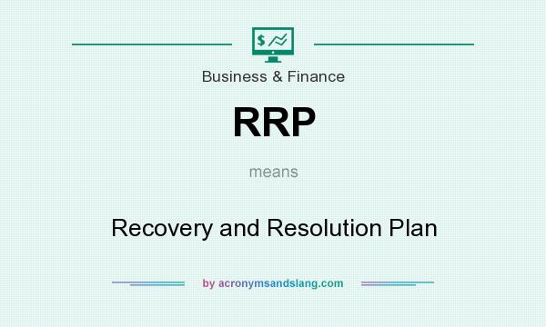 What does RRP mean? It stands for Recovery and Resolution Plan