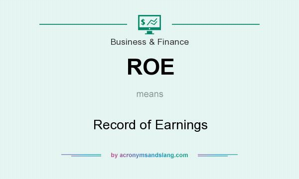 What does ROE mean? It stands for Record of Earnings