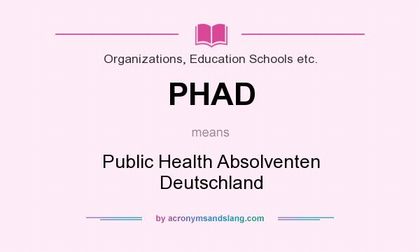 What does PHAD mean? It stands for Public Health Absolventen Deutschland