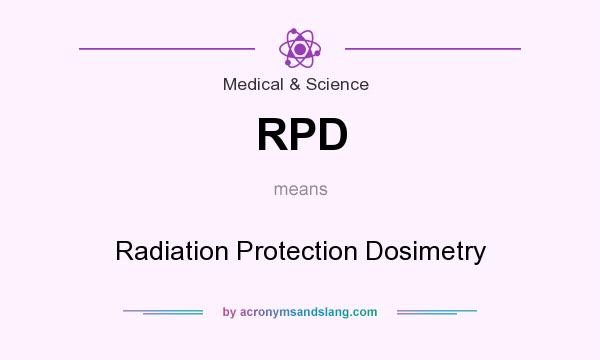 What does RPD mean? It stands for Radiation Protection Dosimetry