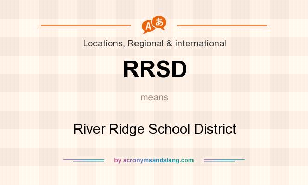 What does RRSD mean? It stands for River Ridge School District