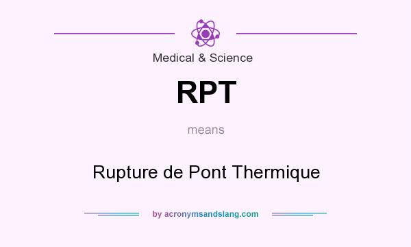 What does RPT mean? It stands for Rupture de Pont Thermique