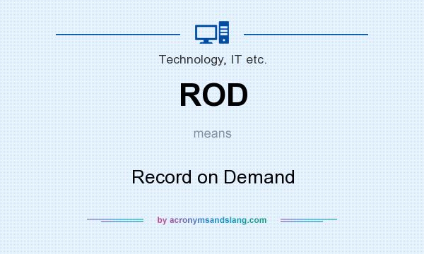 What does ROD mean? It stands for Record on Demand