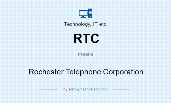 What does RTC mean? It stands for Rochester Telephone Corporation