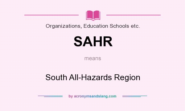 What does SAHR mean? It stands for South All-Hazards Region