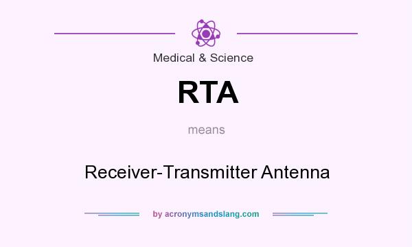 What does RTA mean? It stands for Receiver-Transmitter Antenna