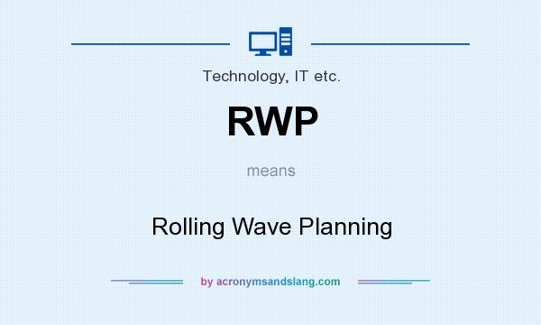 What does RWP mean? It stands for Rolling Wave Planning