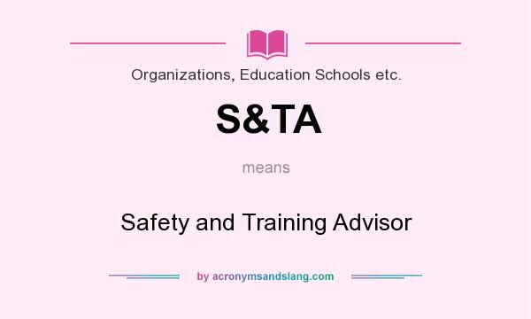 What does S&TA mean? It stands for Safety and Training Advisor
