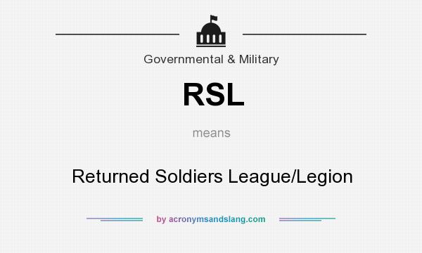 What does RSL mean? It stands for Returned Soldiers League/Legion