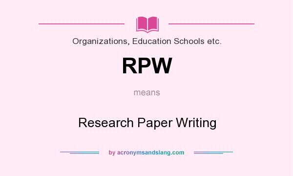 What does RPW mean? It stands for Research Paper Writing