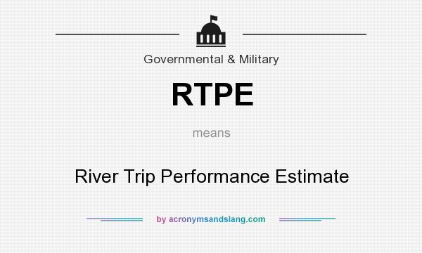 What does RTPE mean? It stands for River Trip Performance Estimate