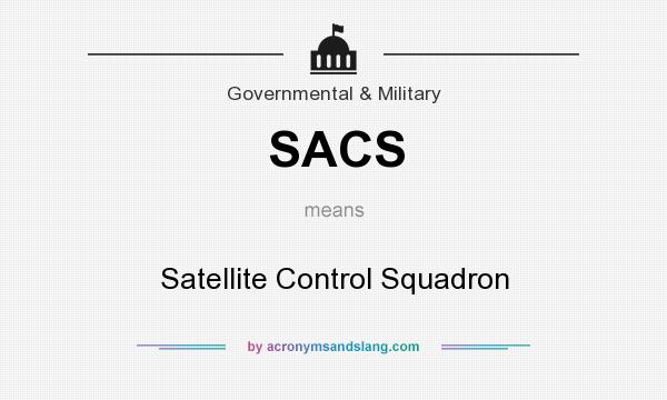 What does SACS mean? It stands for Satellite Control Squadron