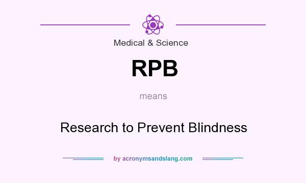 What does RPB mean? It stands for Research to Prevent Blindness