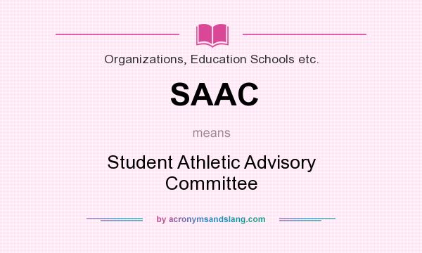 What does SAAC mean? It stands for Student Athletic Advisory Committee