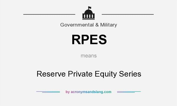 What does RPES mean? It stands for Reserve Private Equity Series