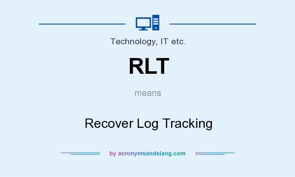What does RLT mean? It stands for Recover Log Tracking