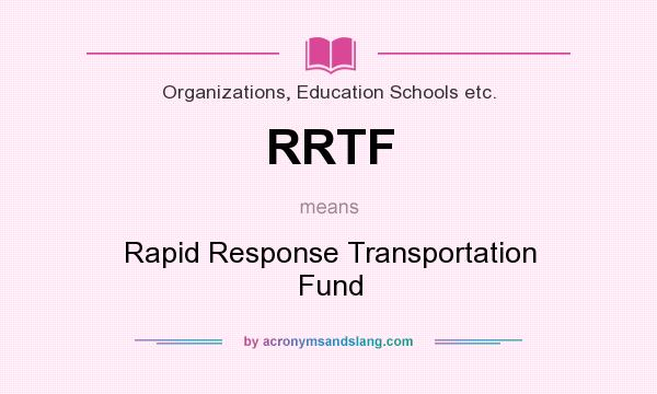 What does RRTF mean? It stands for Rapid Response Transportation Fund