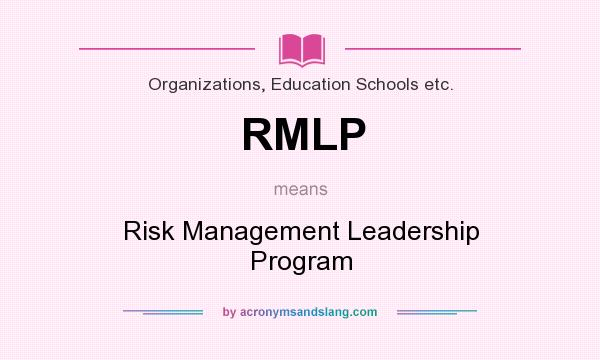What does RMLP mean? It stands for Risk Management Leadership Program