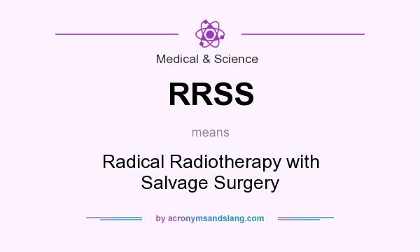 What does RRSS mean? It stands for Radical Radiotherapy with Salvage Surgery