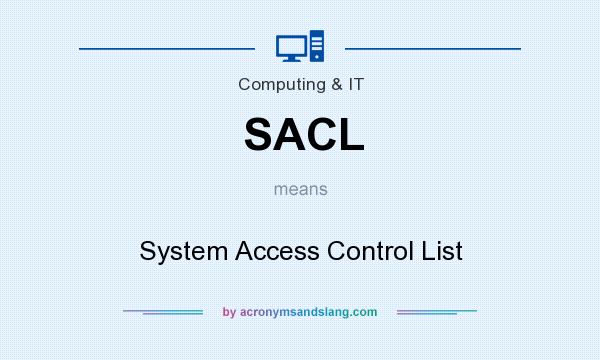 What does SACL mean? It stands for System Access Control List