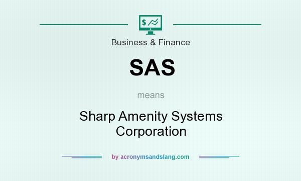 What does SAS mean? It stands for Sharp Amenity Systems Corporation