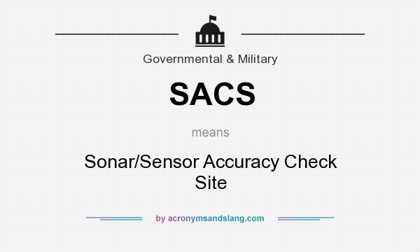 What does SACS mean? It stands for Sonar/Sensor Accuracy Check Site