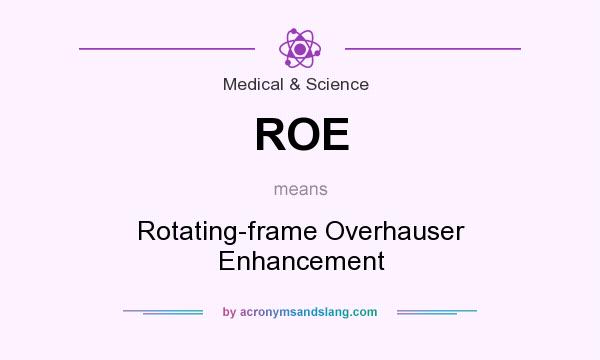 What does ROE mean? It stands for Rotating-frame Overhauser Enhancement