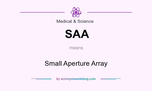 What does SAA mean? It stands for Small Aperture Array
