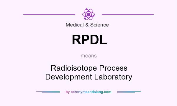 What does RPDL mean? It stands for Radioisotope Process Development Laboratory