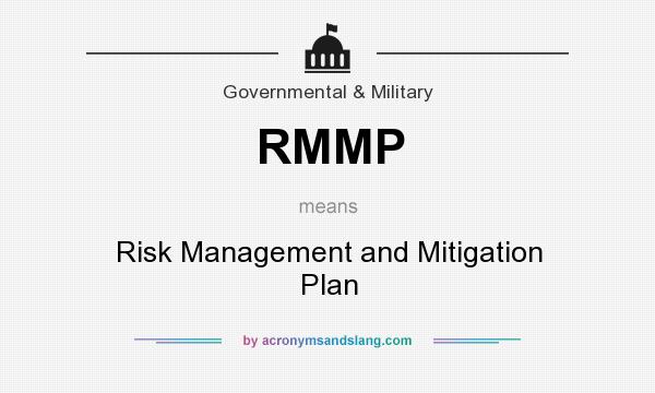 What does RMMP mean? It stands for Risk Management and Mitigation Plan