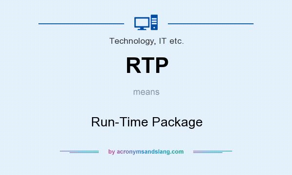 What does RTP mean? It stands for Run-Time Package