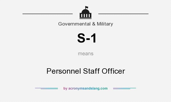 What does S-1 mean? It stands for Personnel Staff Officer