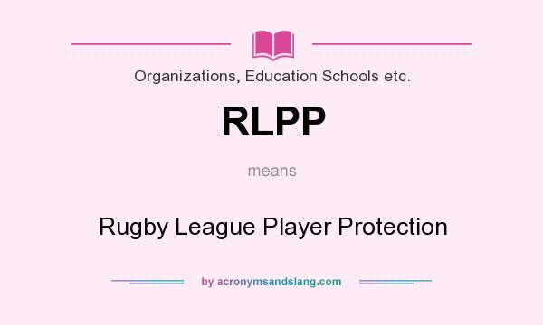 What does RLPP mean? It stands for Rugby League Player Protection