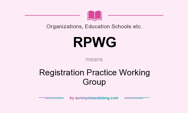 What does RPWG mean? It stands for Registration Practice Working Group
