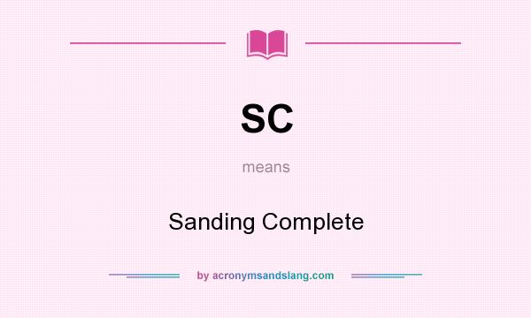 What does SC mean? It stands for Sanding Complete