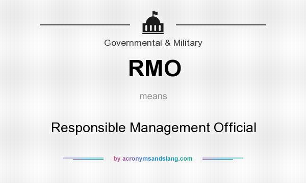 What does RMO mean? It stands for Responsible Management Official