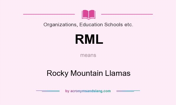 What does RML mean? It stands for Rocky Mountain Llamas