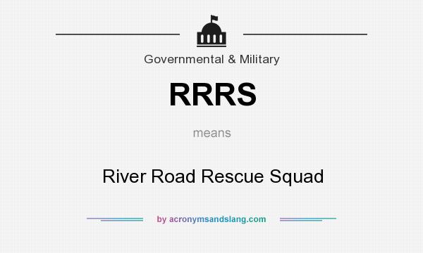 What does RRRS mean? It stands for River Road Rescue Squad