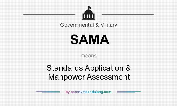 What does SAMA mean? It stands for Standards Application & Manpower Assessment