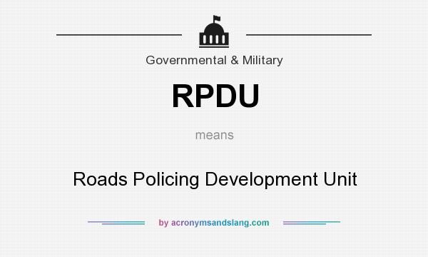 What does RPDU mean? It stands for Roads Policing Development Unit