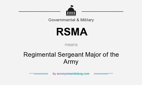 What does RSMA mean? It stands for Regimental Sergeant Major of the Army